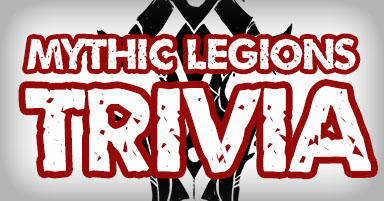 Mythic Legions Trivia - Round 2