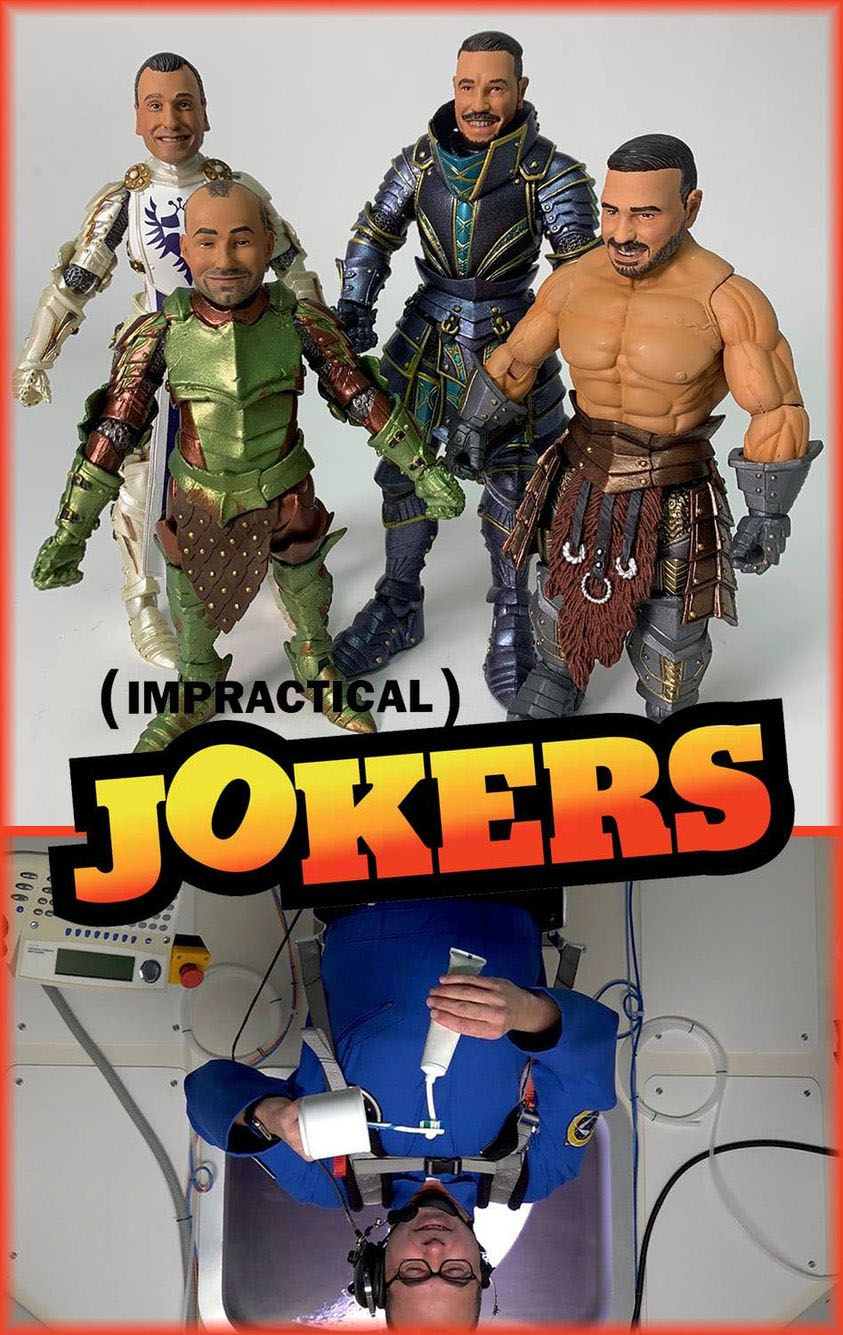 Mythic Legions and Impractical Jokers
